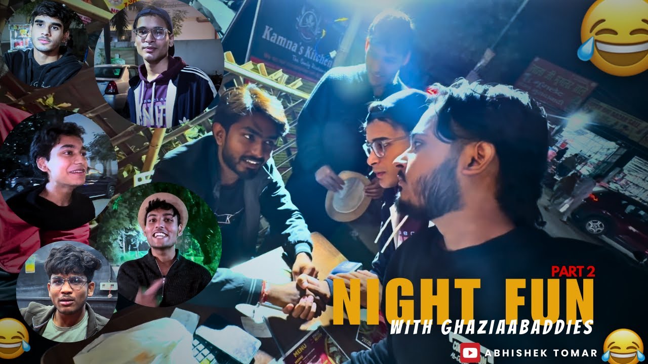 bakchodi ki seema paar to ab hogii (Night fun with ghaziaabaddies part 2)