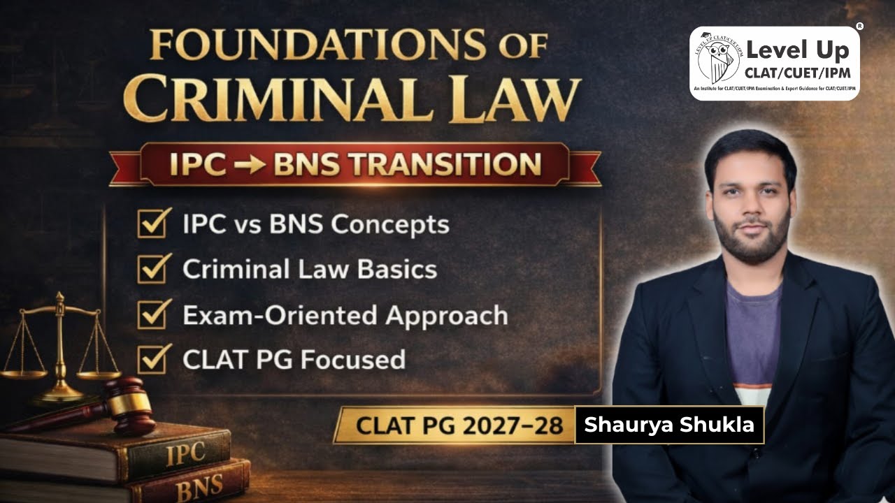 Foundations of Criminal Law | IPC to BNS Transition Explained for CLAT PG – Levelup CLAT PG.