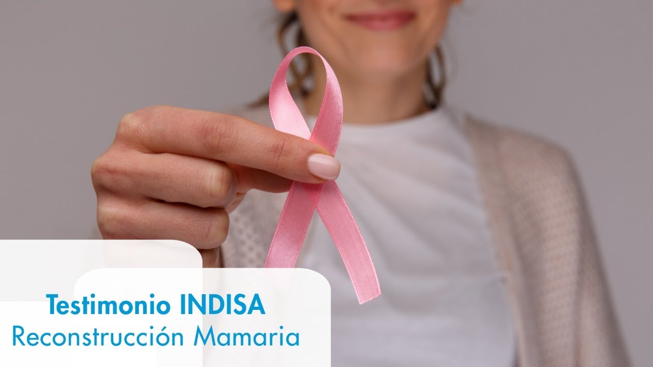 Testimonio INDISA: Reconstrucción Mamaria