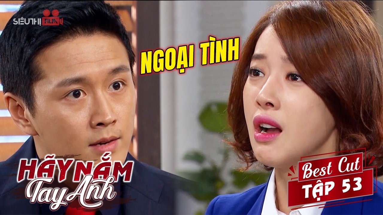Hãy Nắm Tay Anh - Tập 53 | Chồng Thân Hy Nghi Vợ Ngoại Tình Khi Thấy Cô Lén Lút Gặp Người Đàn Ông Lạ