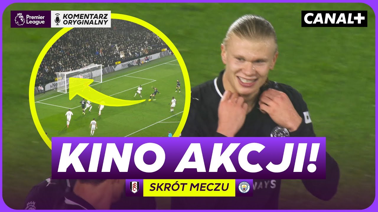 CO ZA MECZ! ZAWROTNE TEMPO, 9 BRAMEK! SETNY GOL HAALANDA W PREMIER LEAGUE! FULHAM – CITY, SKRÓT