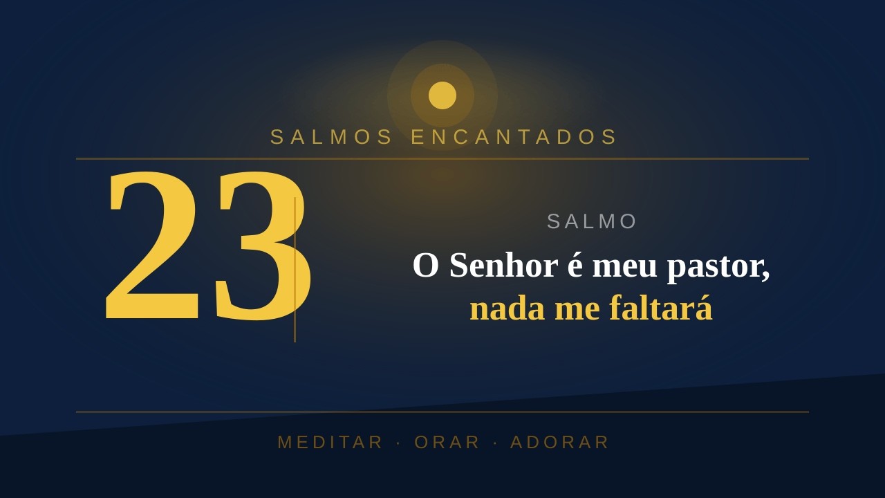 SALMOS 23 - O Senhor é o meu pastor, nada me faltará