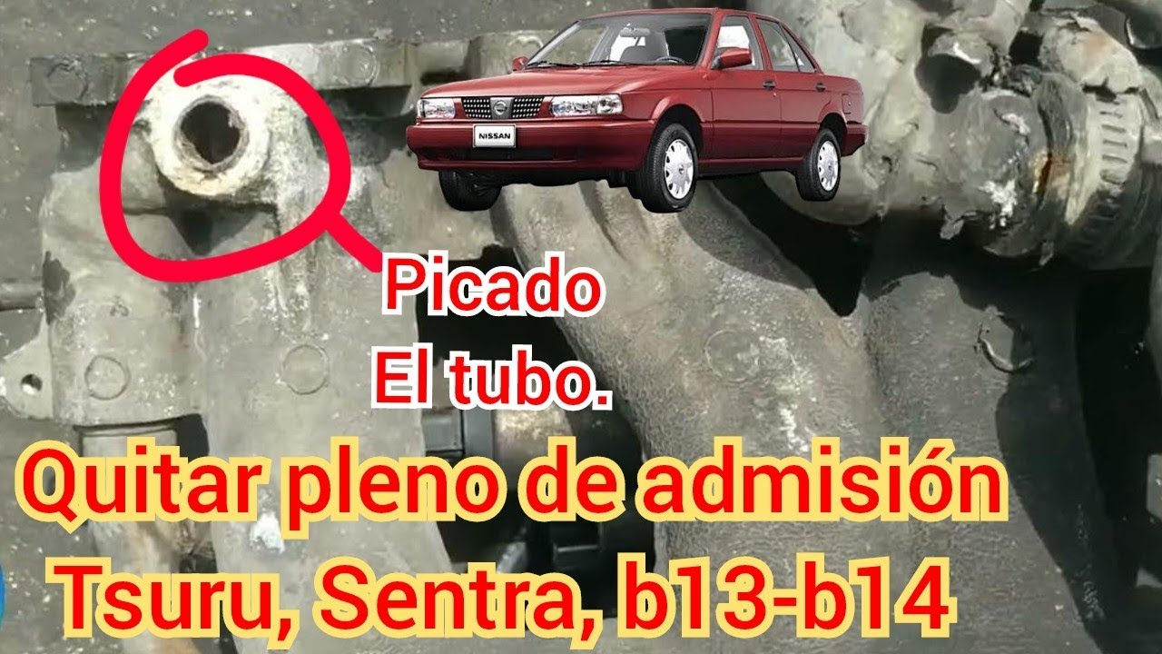 Quitar múltiple de admisión Tsuru,b13 Sentra b14