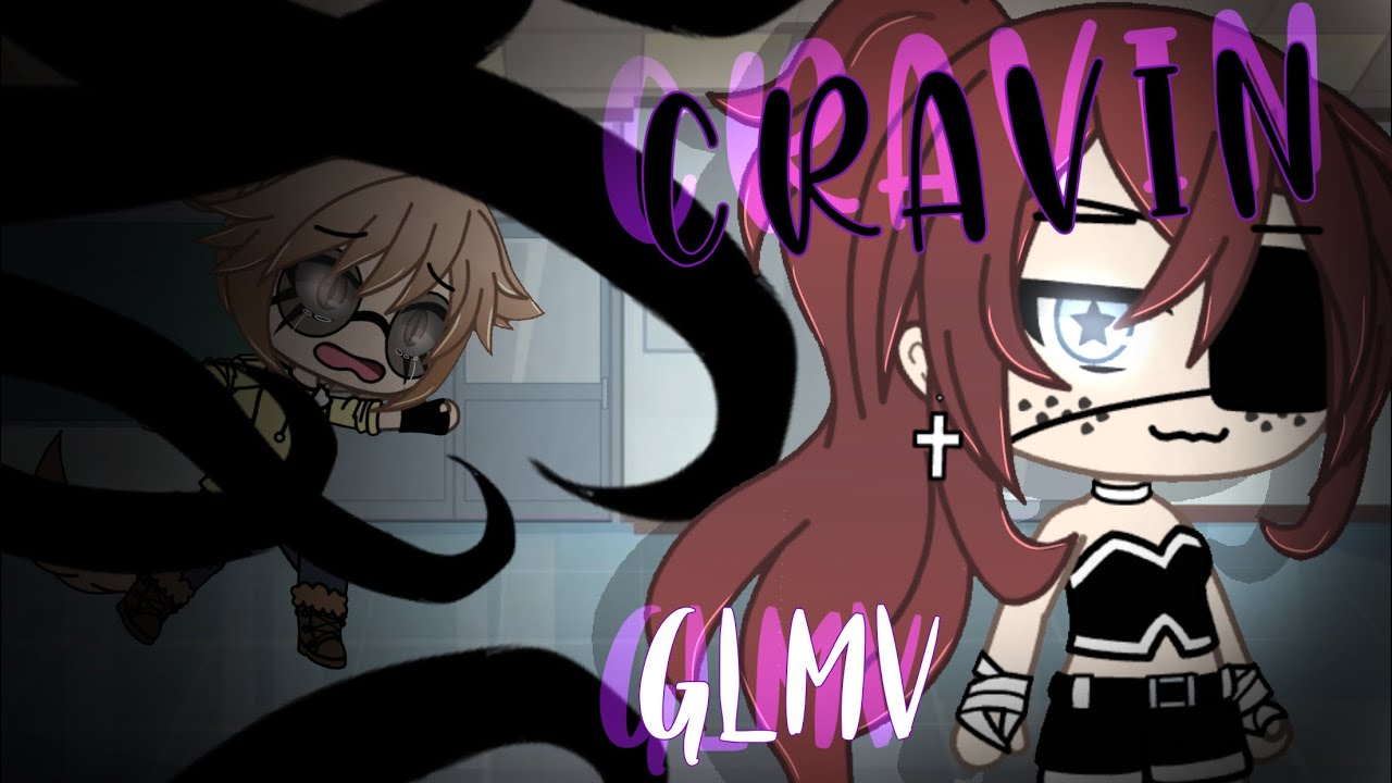 Cravin | GLMV | Gacha Life |