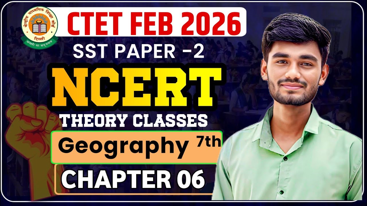 CTET Feb 2026 | CTET SST Paper 2 | CTET NCERT Geography 7th | CTET Social Science #06 By Rakesh