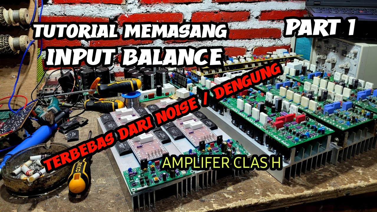 Cara Merakit Power Amplifer Class H Menggunakan Input Balance Dengan Benar 