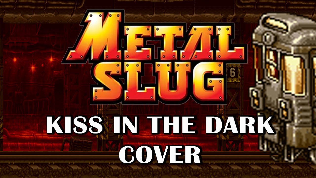 Metal Slug - Kiss In The Dark Cover