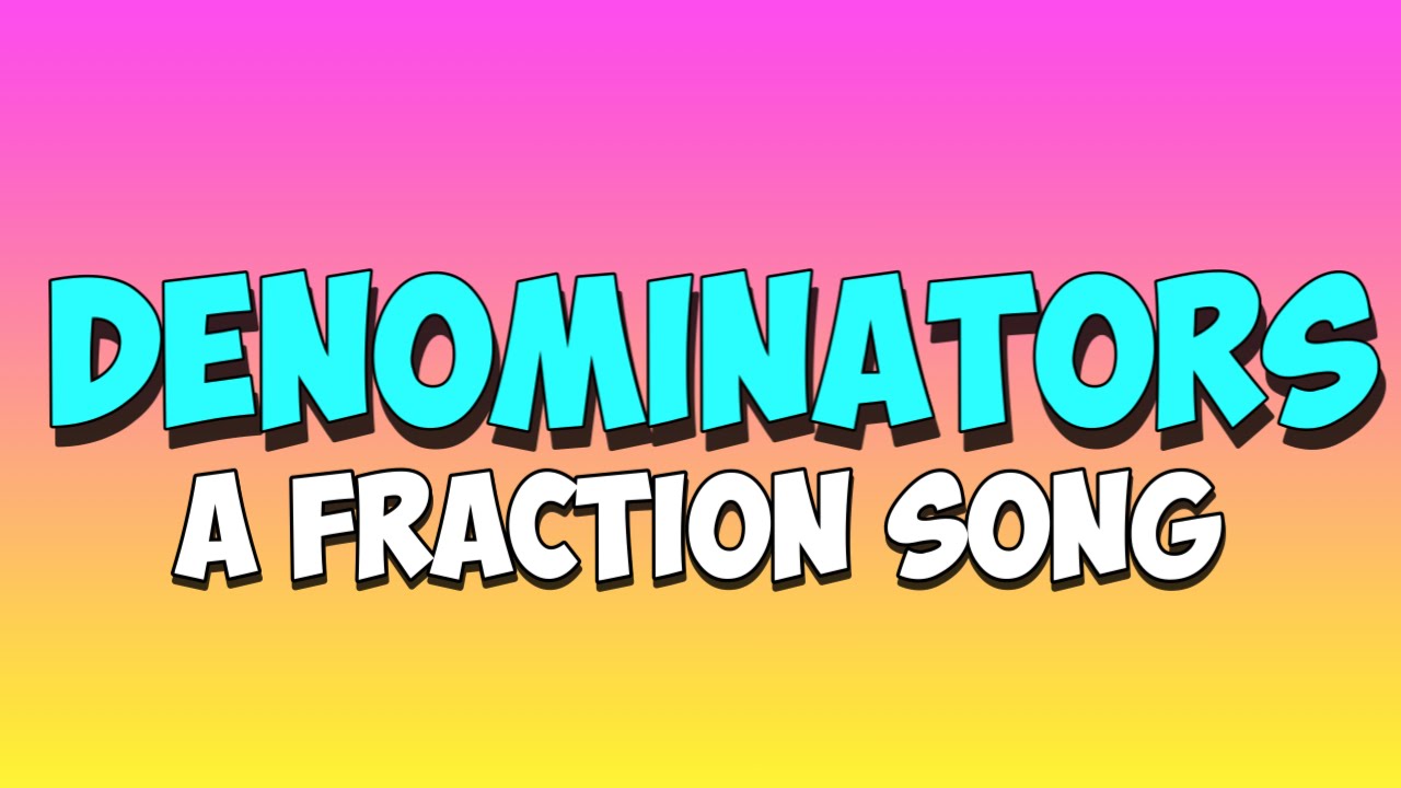 fractions song: denominator