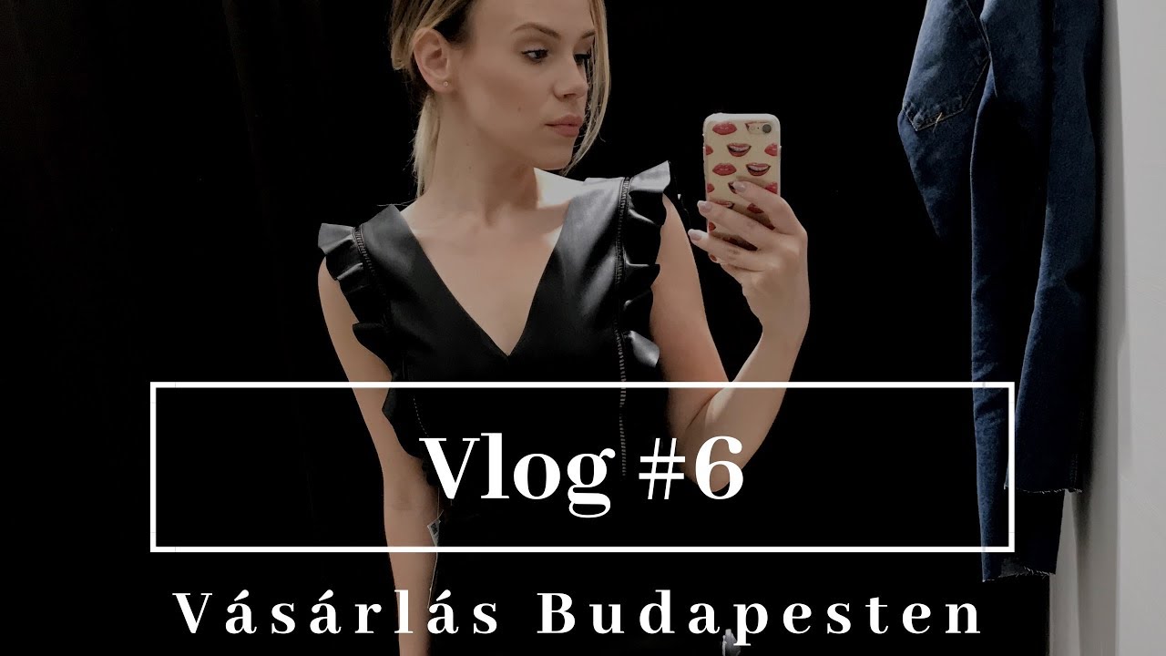 VLOG #6: VÁSÁRLÁS BUDAPESTEN + HAUL | ZARA, MANGO, OYSHO |