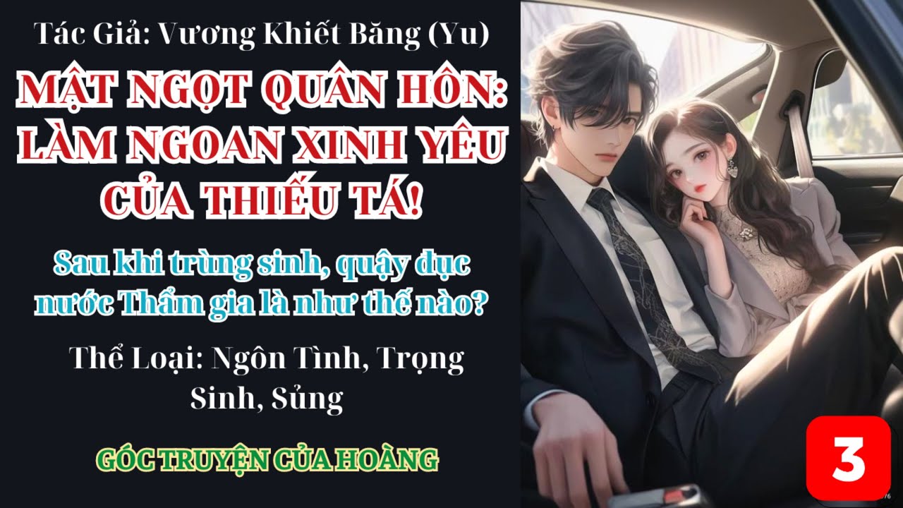 Tập 3 || Mật Ngọt Quân Hôn: Làm Ngoan Xinh Yêu Của Thiếu Tá! - Ngôn tình, trọng sinh.