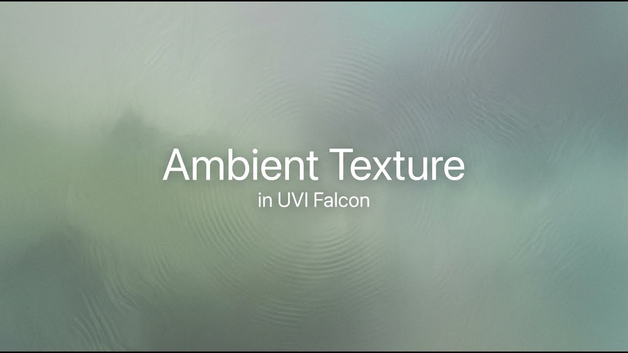 Ambient Texture | Just messing about in UVI Falcon