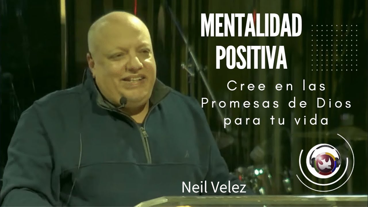 Necesitamos una mentalidad positiva, Neil Velez