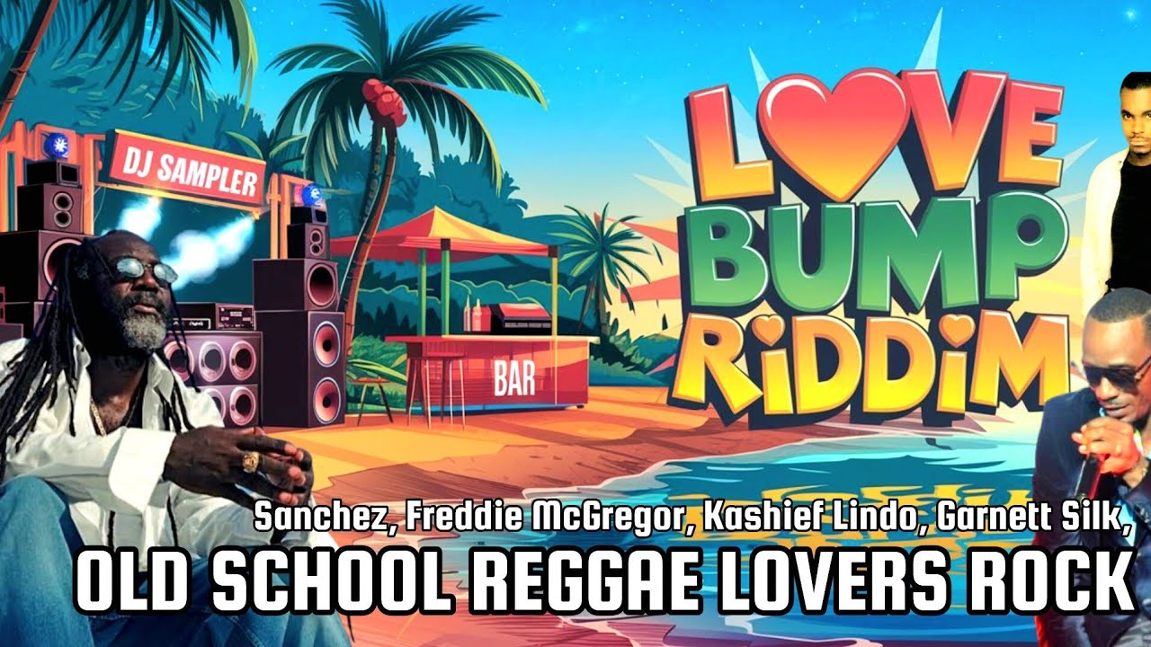 Love Bump Riddim - Garnett Silk, Freddy McGregor, Sanchez, Kashief Lindo, Half Pint, Frankie Paul 