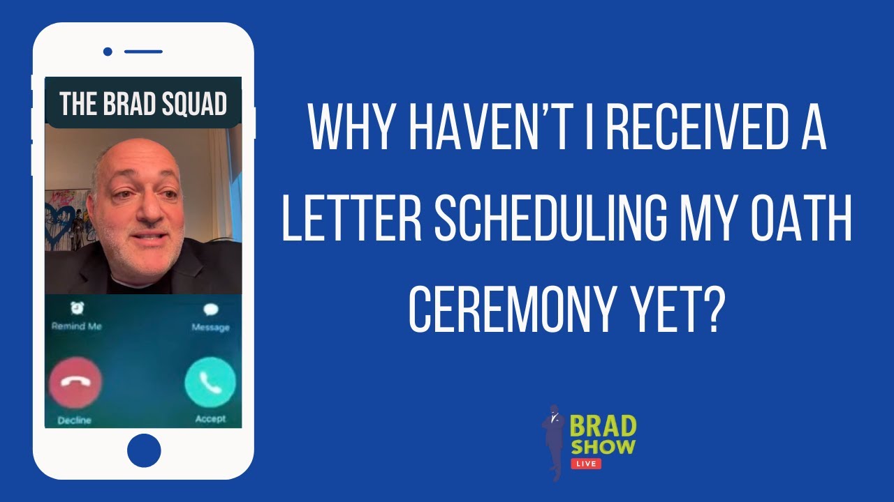 Why Haven&rsquo;t I Received A Letter Scheduling My Oath Ceremony Yet?