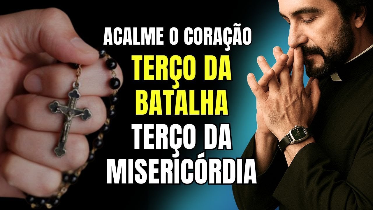 TERÇO DA BATALHA E TERÇO DA MISERICÓRDIA COM O PADRE TERÇO PARA ACALMAR #402