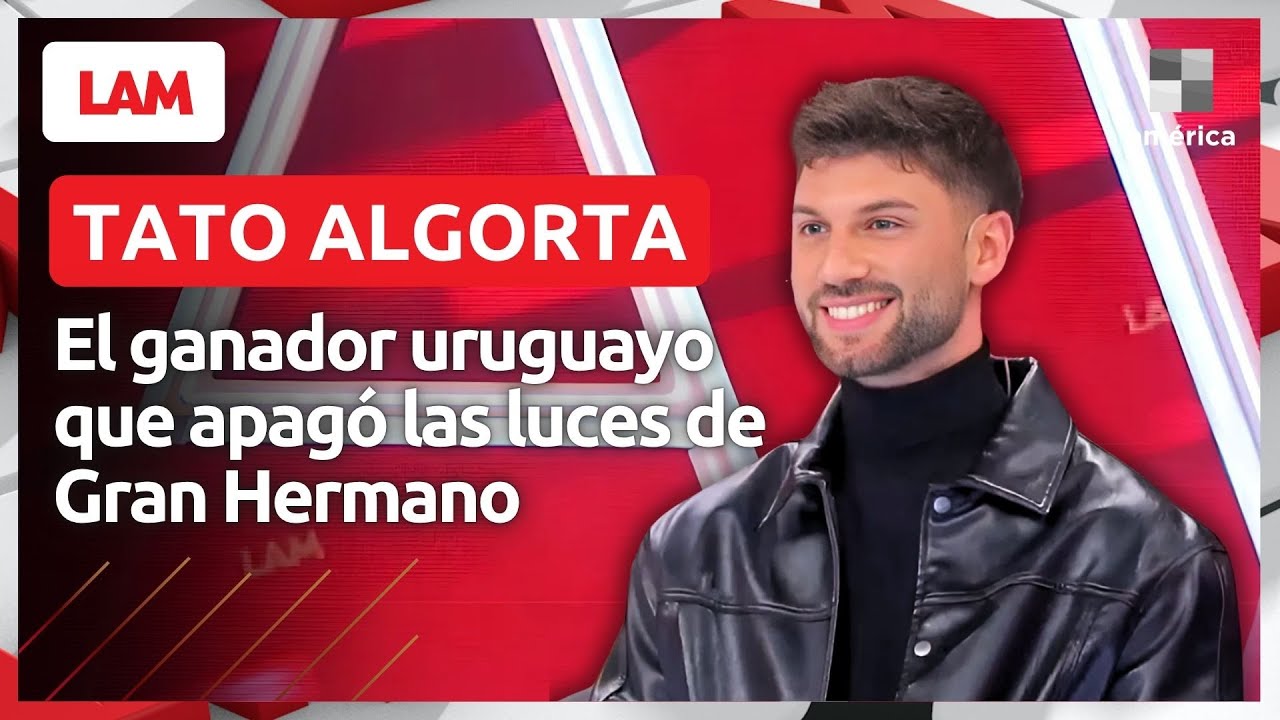 🤩 TATO ALGORTA, GANADOR DE GRAN HERMANO, EN LAM: 