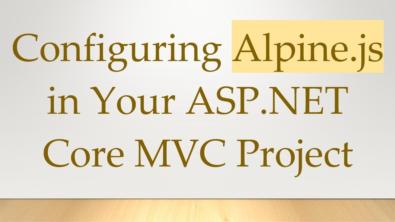 Configuring Alpine.js in Your ASP.NET Core MVC Project