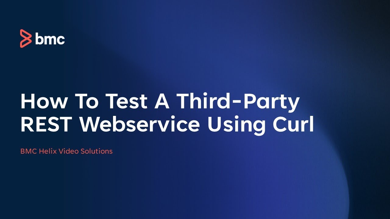 Helix ITSM: How to test a Third Party REST API Using Curl Command before integrating with BMC