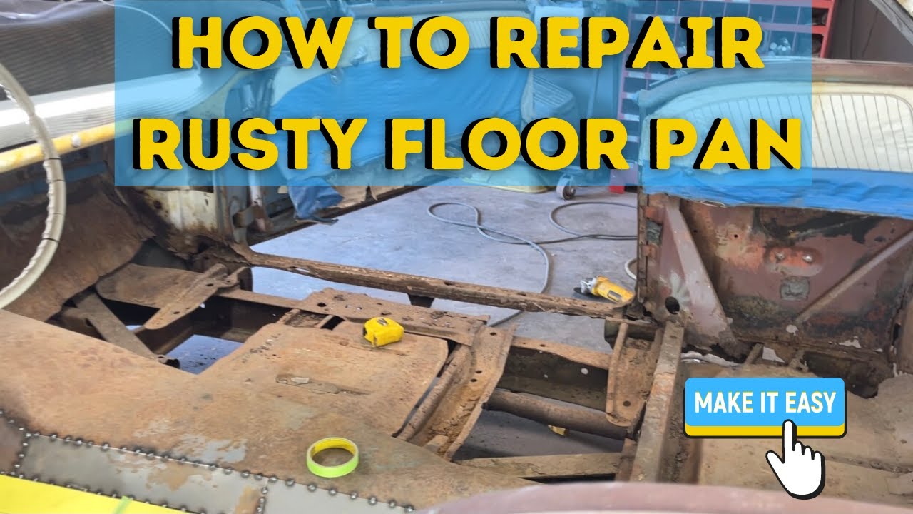 HOW TO EASILY REPAIR A RUSTY FLOOR PAN