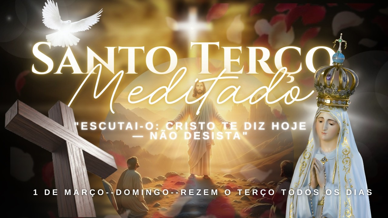 Terço de Hoje | Domingo 1 Mar | Não Desista da Fé