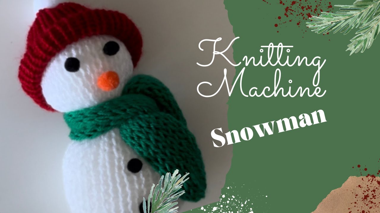 Knitting Machine Snowman 22 pin tutorial How to make