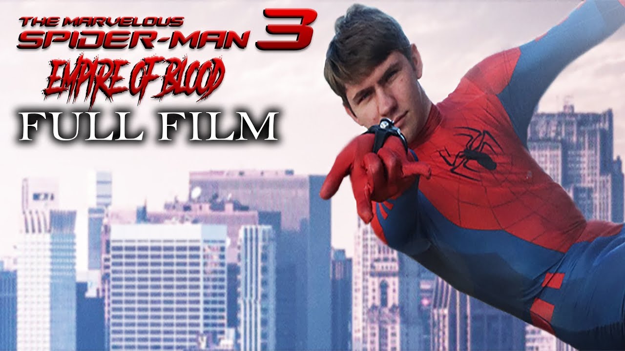 The Marvelous Spider-Man 3: Empire of Blood | SPIDER-MAN FULL MOVIE