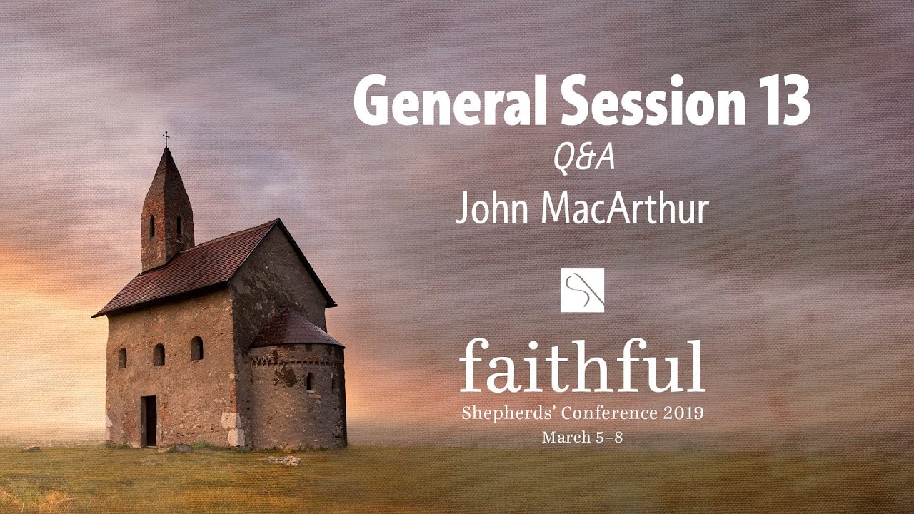 General Session 13 Q&A - John MacArthur and Phil Johnson