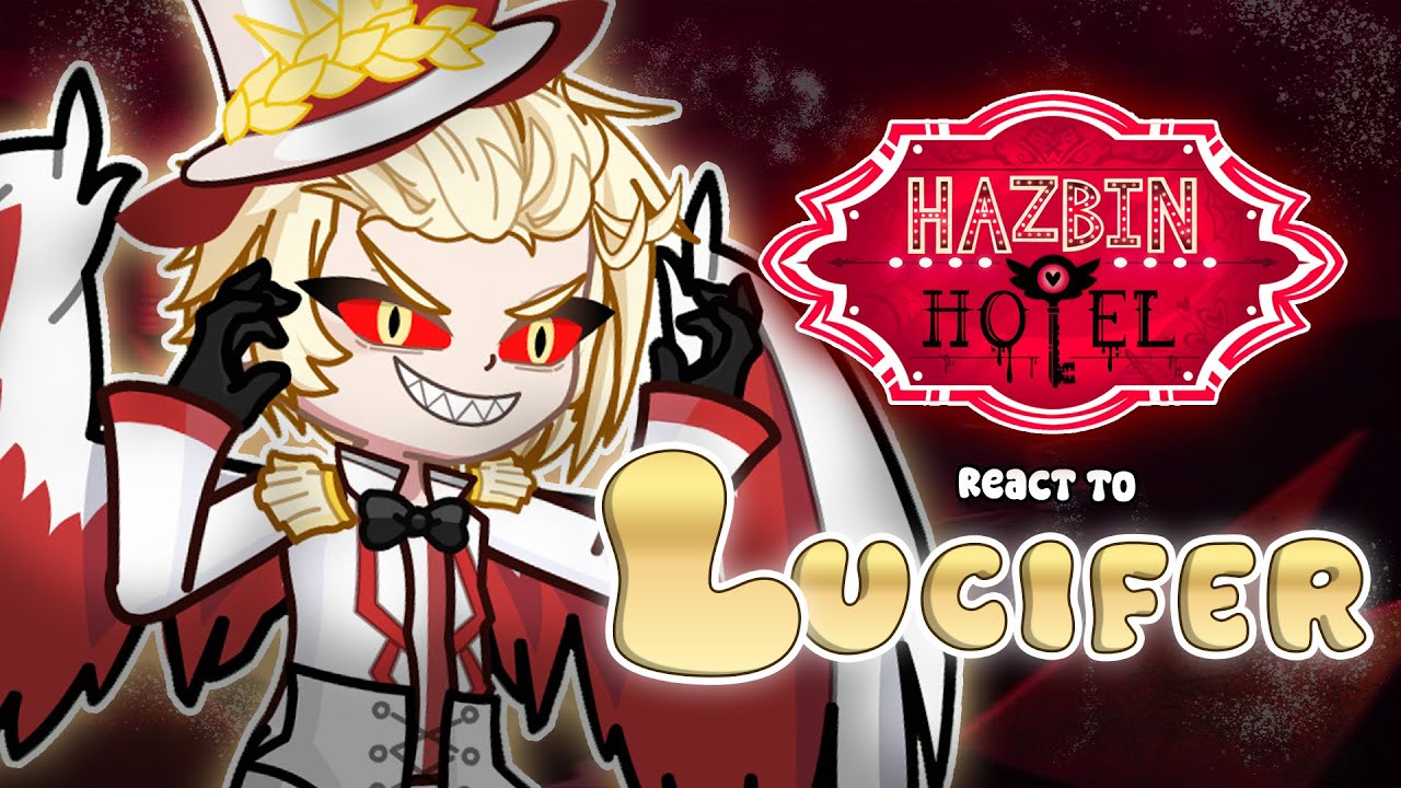 Hazbin Hotel react to Lucifer 😈⭐️ || Hazbin hotel season 2 || Gacha react