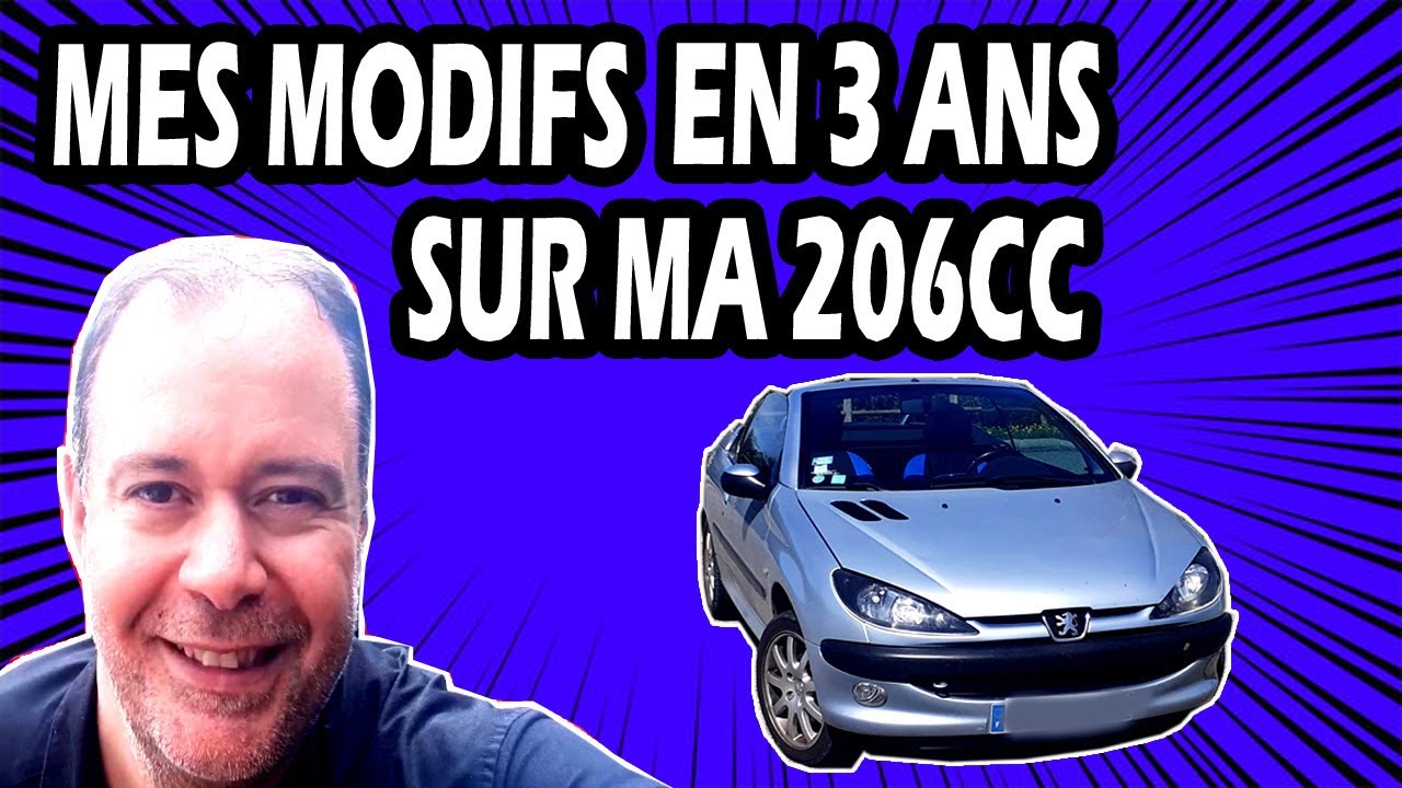 3 ANS QUE J'AI MA 206CC ! LE BILAN DES MODIFICATIONS #1