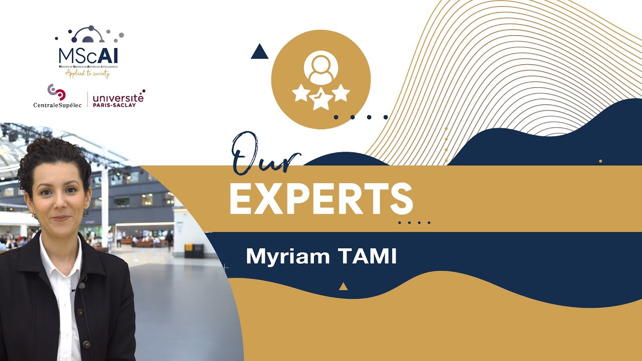 A word from Myriam TAMI, Pr in the MSc AI at Centrale Supélec
