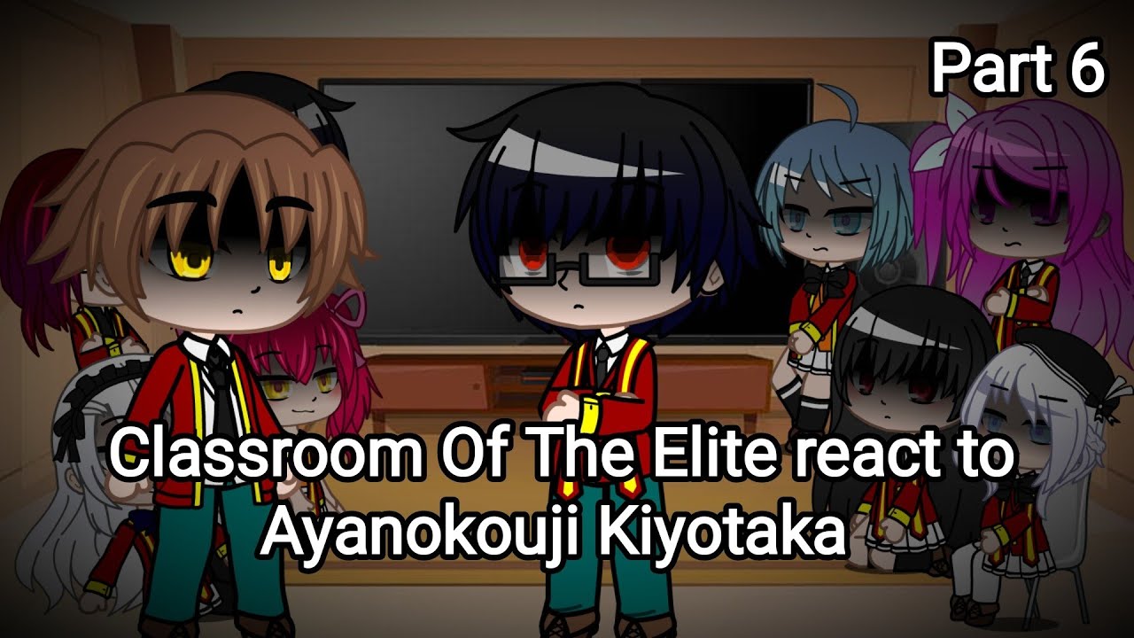 Classroom of the elite react to Ayanokouji Kiyotaka |Part 6| [Rus/Eng]