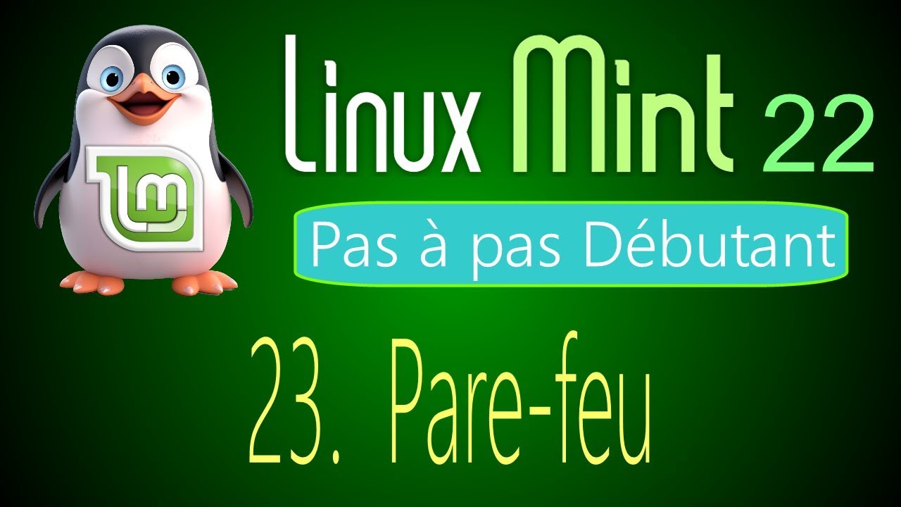 23 - Pare-feu - Linux Mint 22 - Pas &agrave; pas pour d&eacute;butant