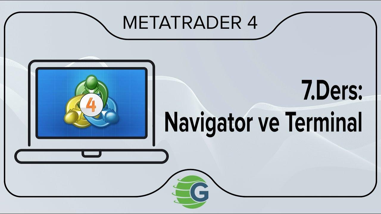 GCM MetaTrader 4 - 7.Ders: Navigator ve Terminal
