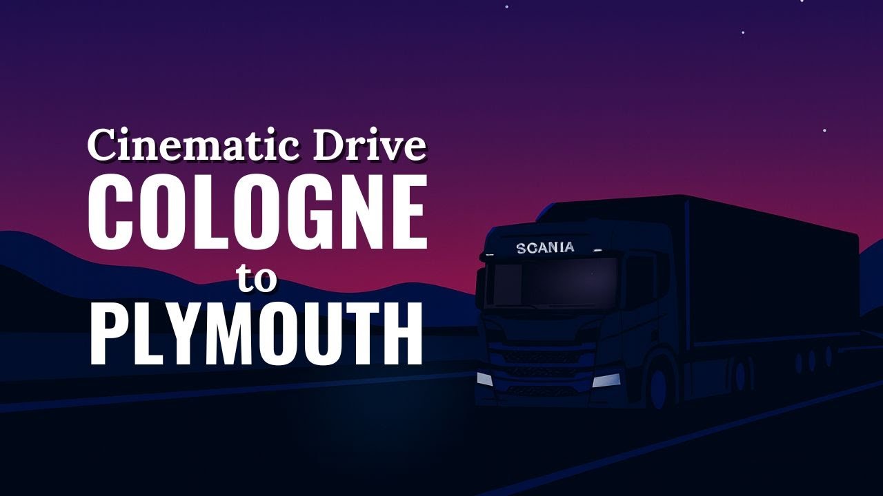Cinematic Drive from Cologne to Plymouth: Relaxing ETS2 (No Commentary)