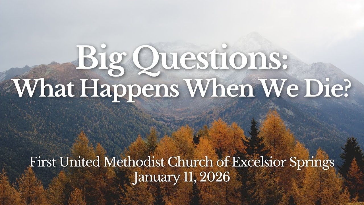 “Big Questions: What Happens when we die?” – Pastor Shannon's Sunday Sermon for 01/11/2026