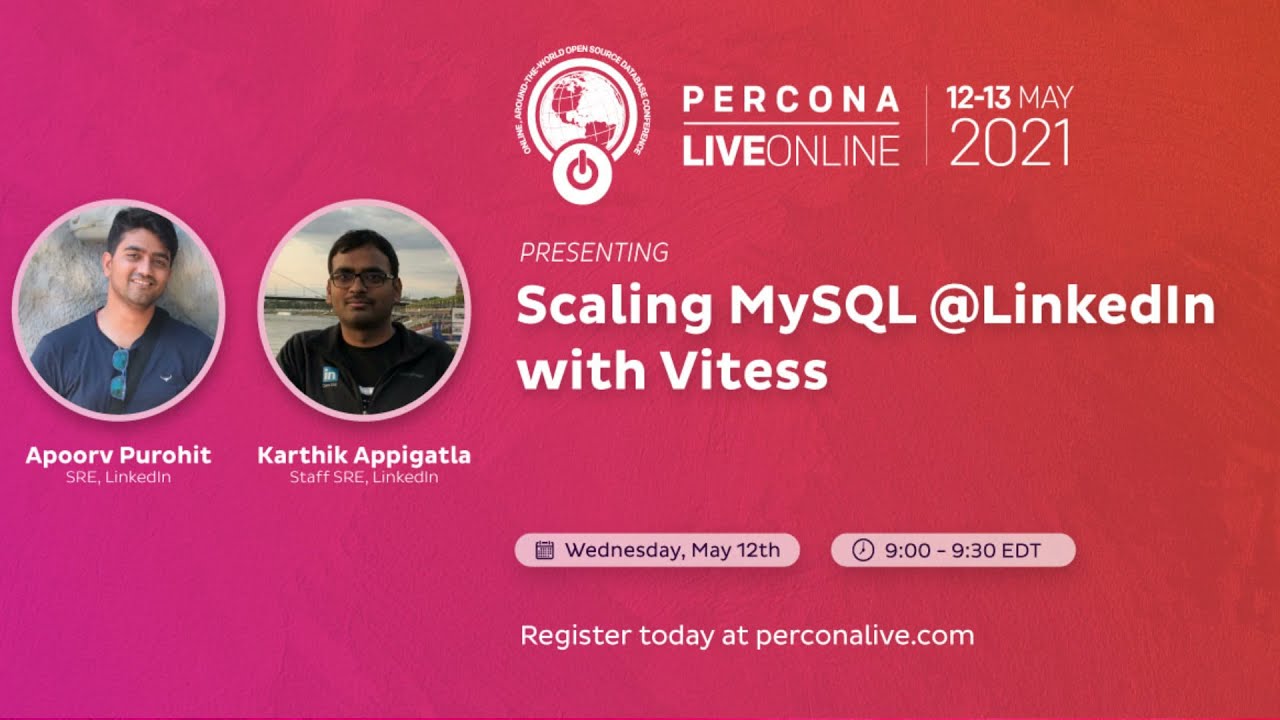 Apoorv Purohit and Karthik Appigatla - LinkedIn - Scaling MySQL @LinkedIn with Vitess - Percona Live