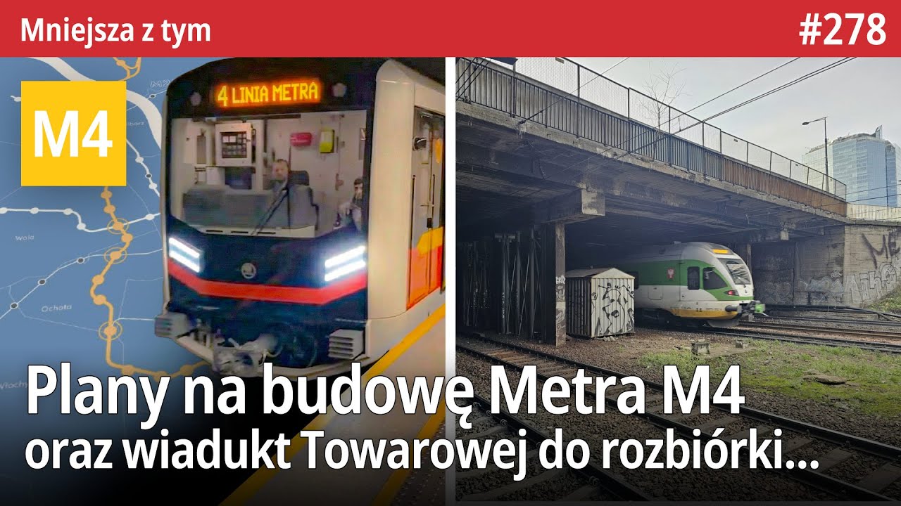 #278 Plany na budowę Metra M4, Wiadukt Towarowej do rozbiórki nad torami czy Zachodnia Otwarta  MZt…