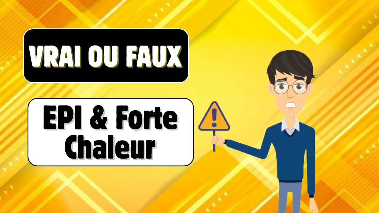 Vrai ou Faux EPI et Chaleur