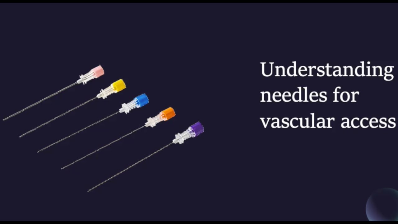 Needles for Vascular access