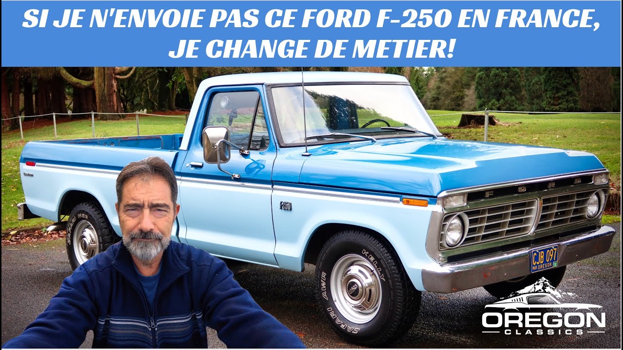 SI JE N'ENVOIE PAS CE FORD F-250 EN FRANCE, JE CHANGE DE METIER!