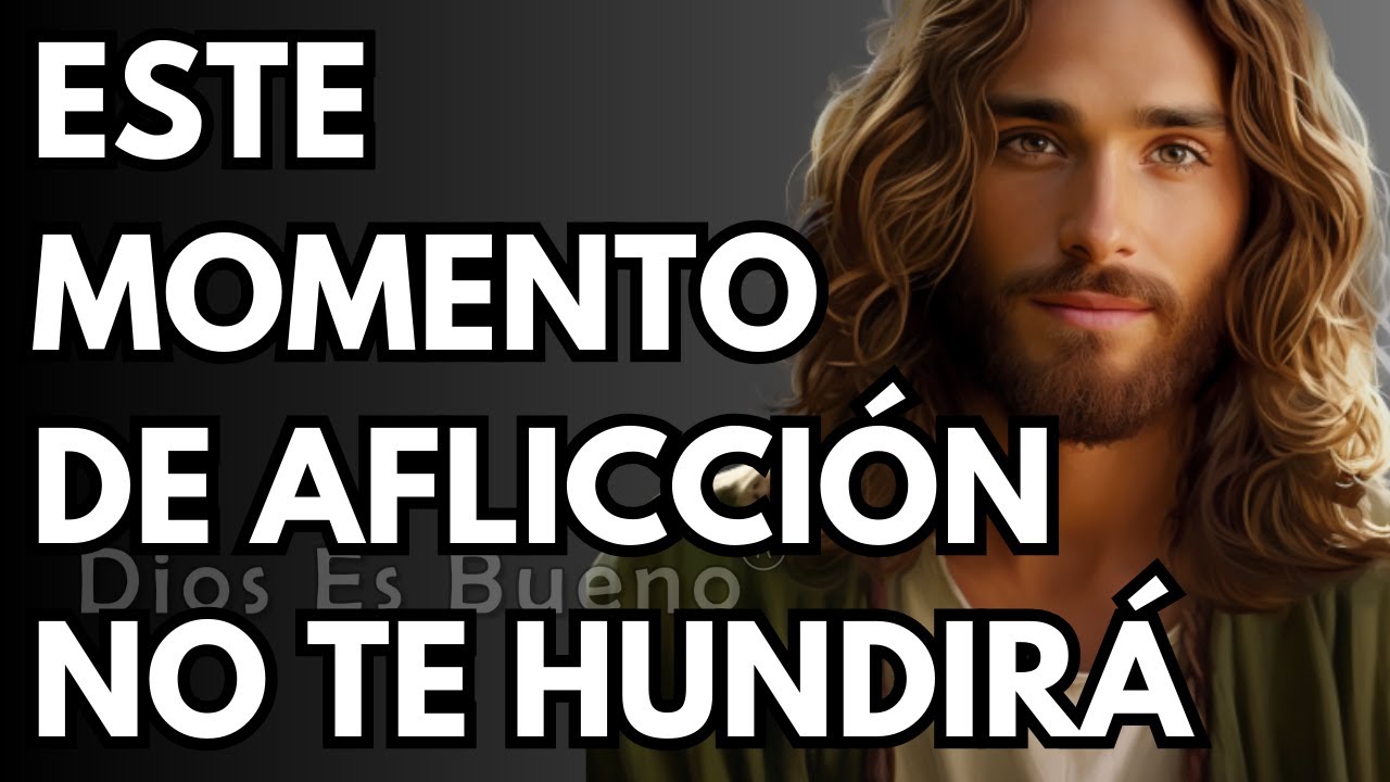 Dios te dice hoy, Este momento de aflicción no te hundirá |  Dios Es Bueno