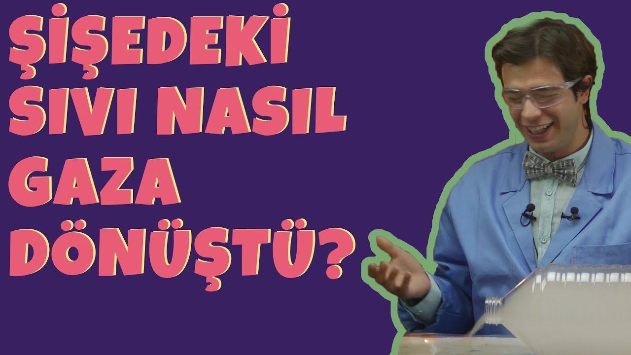 Şişedeki Sıvı Nasıl Gaza Dönüştü?