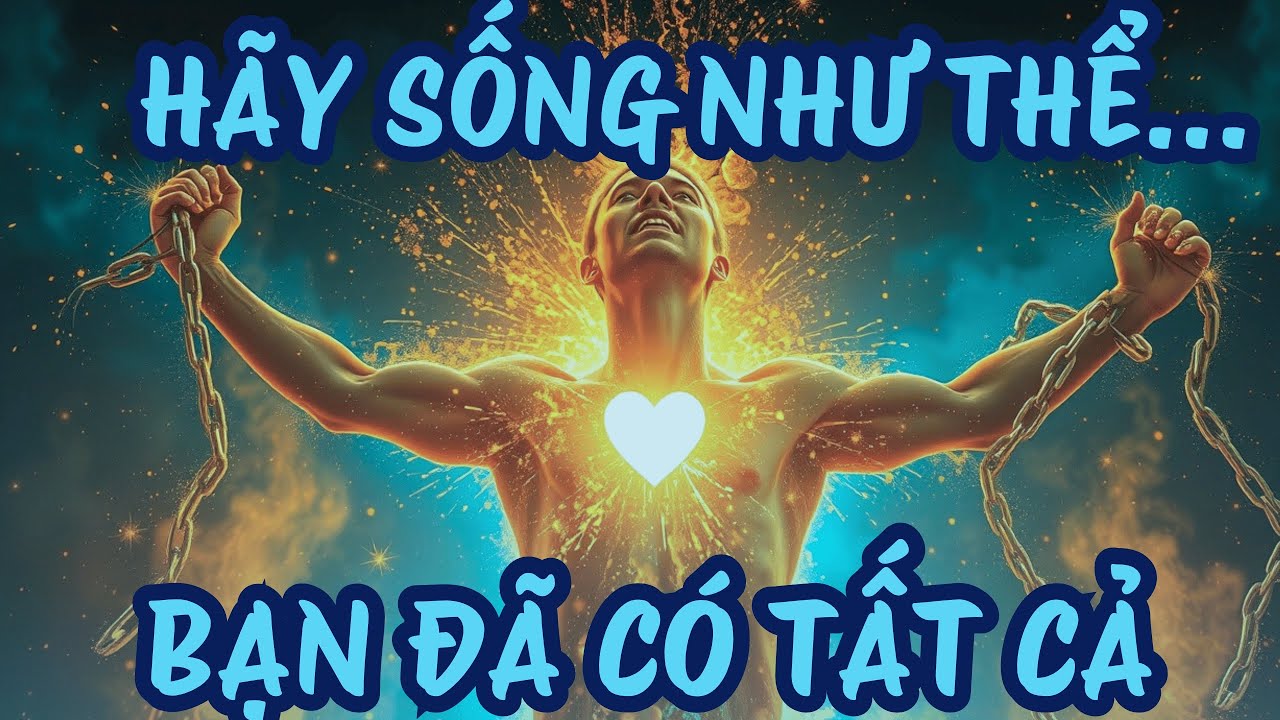 Khi Bạn Sống Như Người Đã Có Tất Cả – Năng Lượng Sẽ Thay Đổi Mọi Thứ