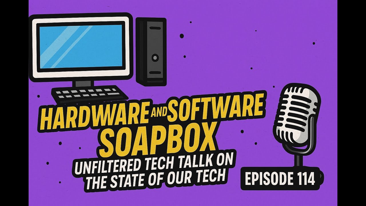 Annoying hardware and software: Unfiltered tech talk on the state of our tech (Episode 114)