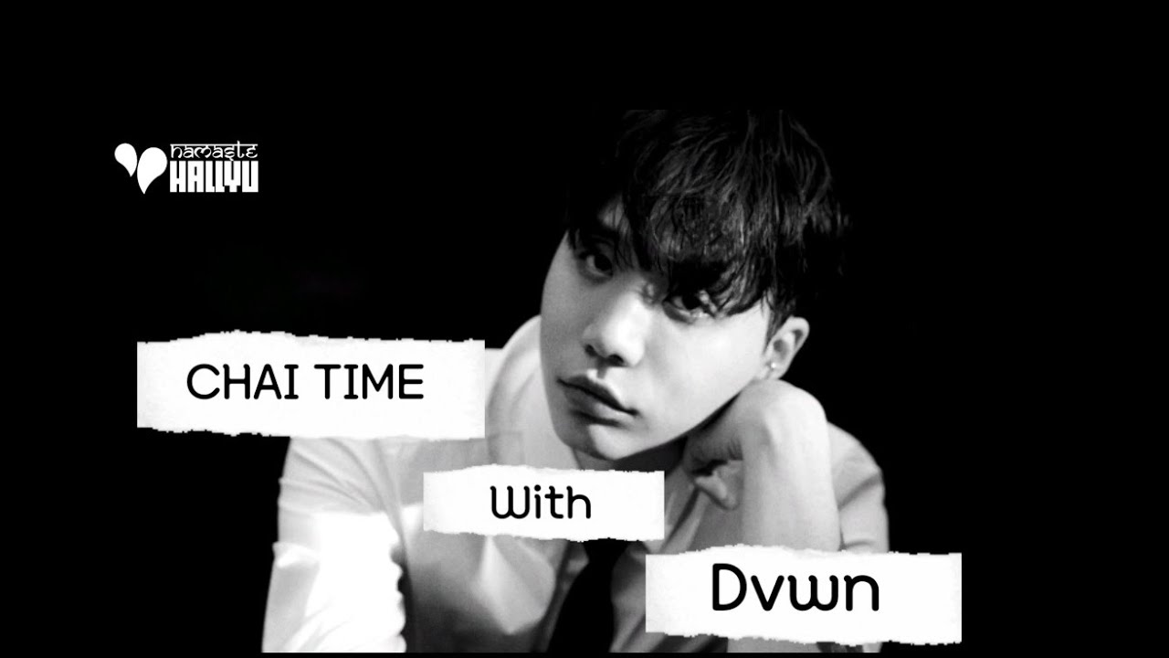 Chai Talk With Korean Singer & Songwriter Dvwn- #Unfiltered | Namaste Hallyu X Dvwn