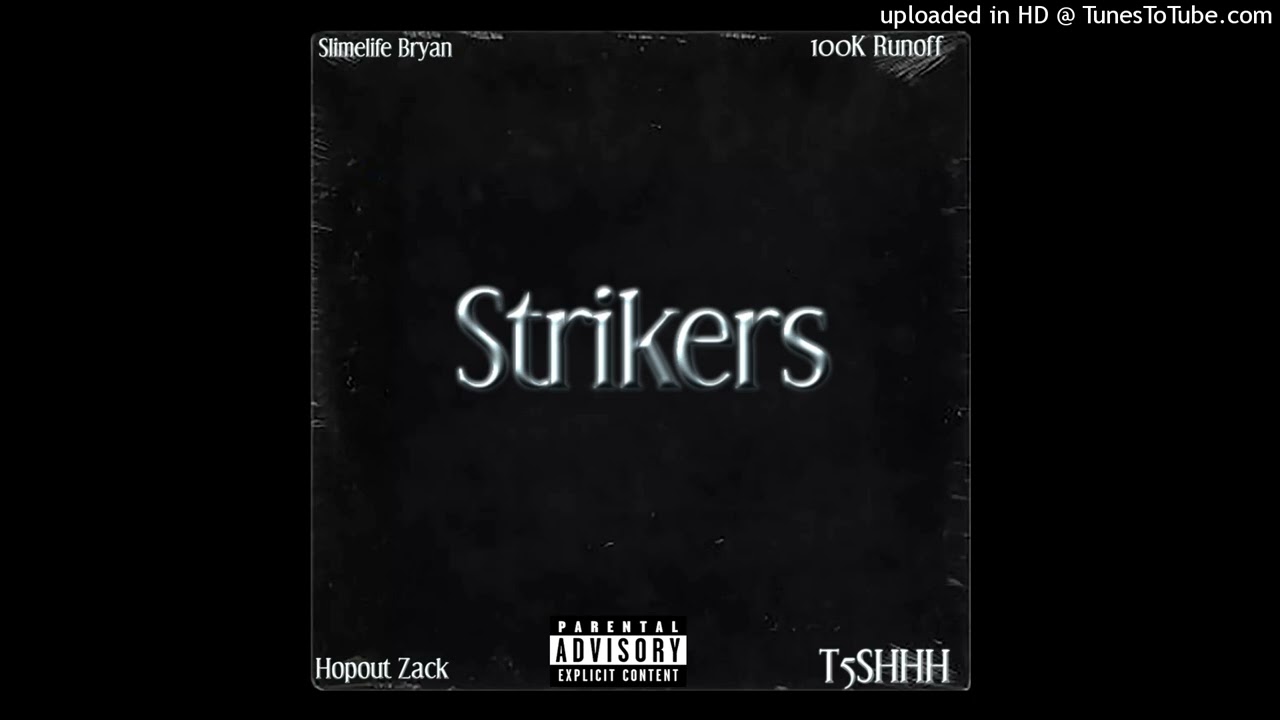 Slimelife Bryan “Strikers” FT. 100kRunoff, Hopout Zack, & T5SHHH