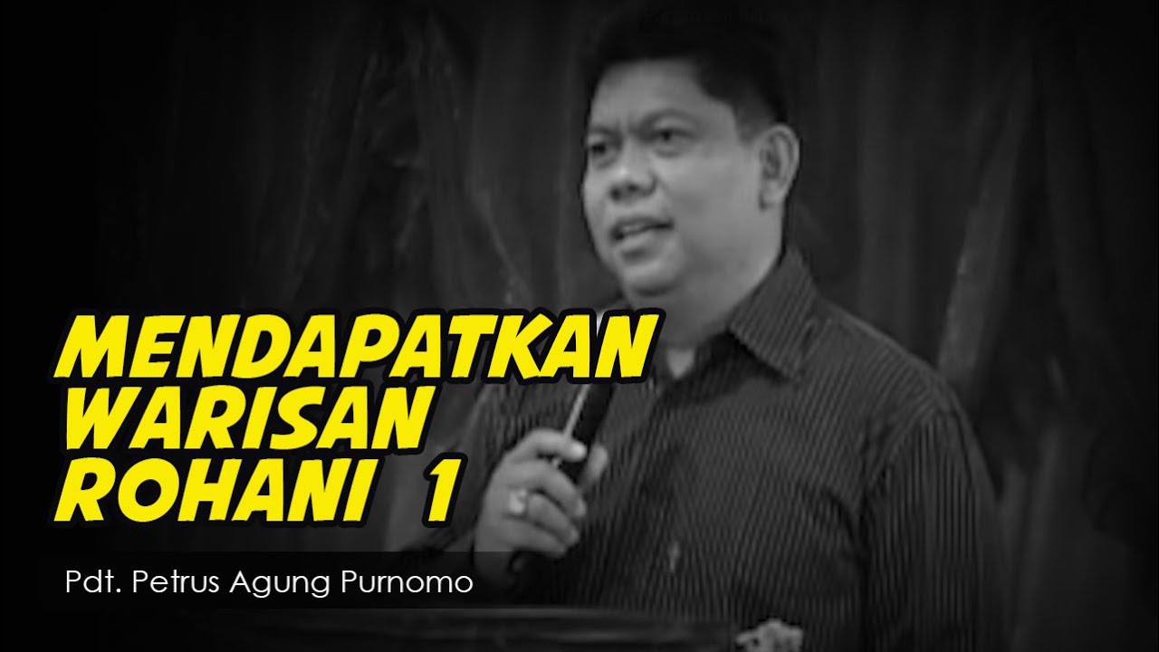 Pdt. Petrus Agung Purnomo - Mendapatkan Warisan Rohani (1)