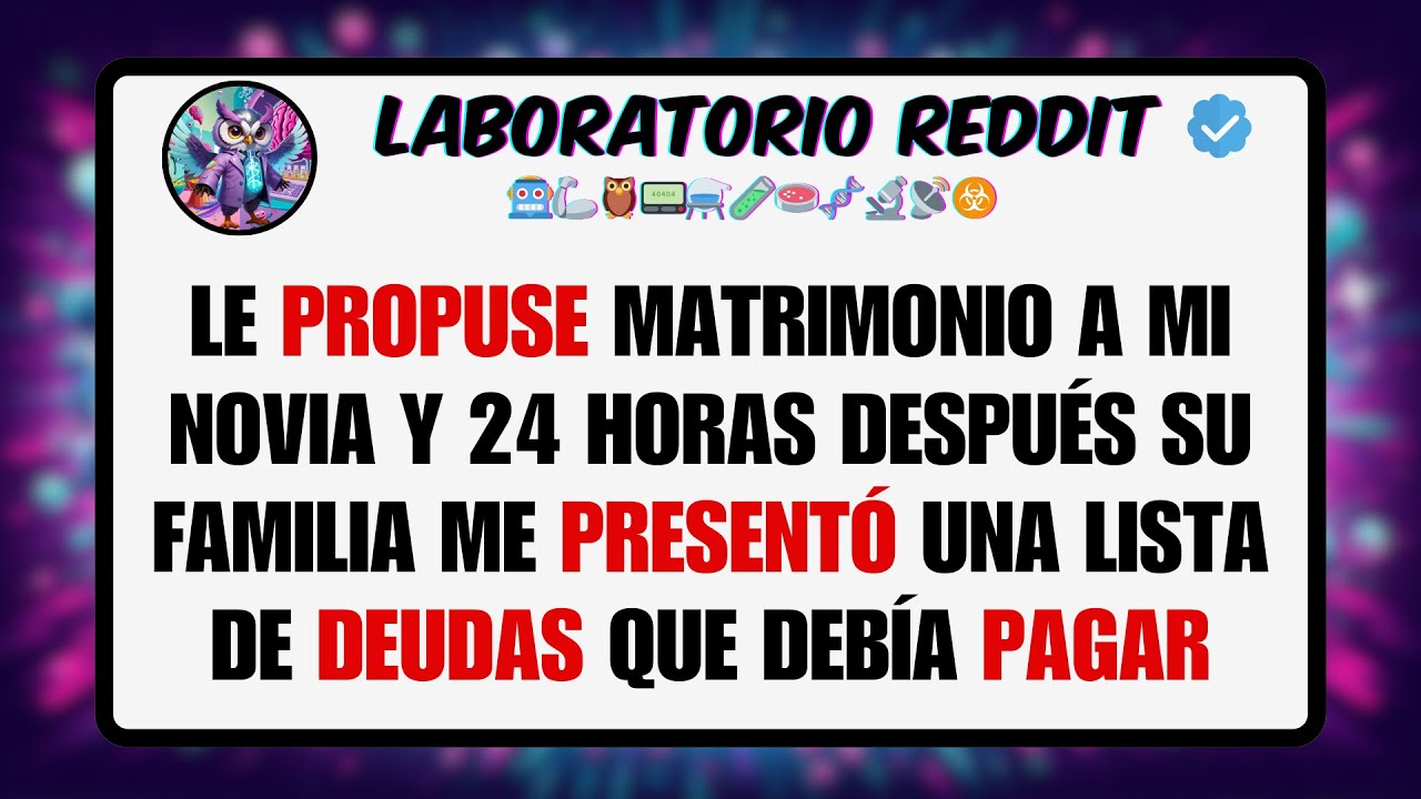 Le Propuse Matrimonio A Mi Novia Y 24 Horas Después Su Familia Me Presentó Una Lista De Deudas ...