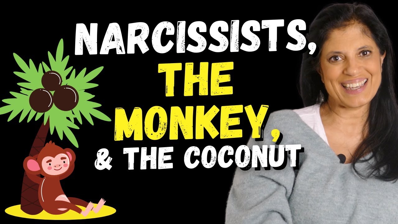 Narcissists, the monkey, and the coconut