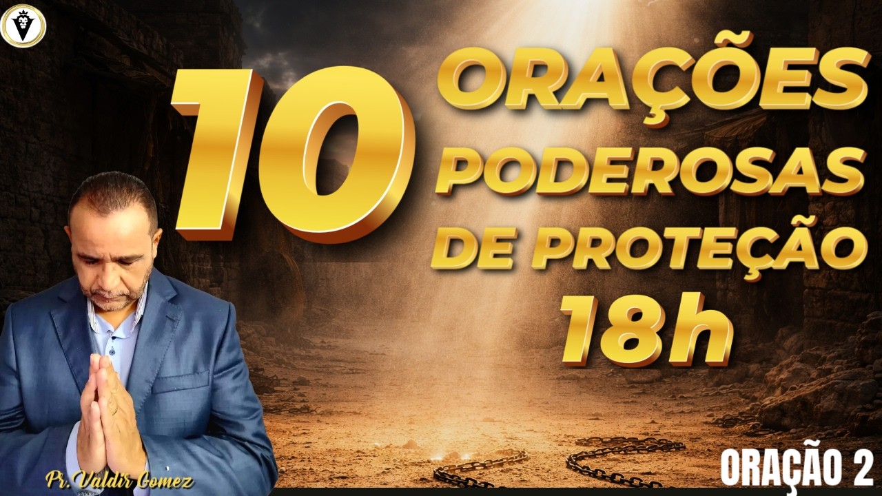10 ORAÇÕES FORTES DE PROTEÇÃO - QUEBRANDO AS AMARRAS ESPIRITUAIS DO INIMIGO - SEGUNDA ORAÇÃO